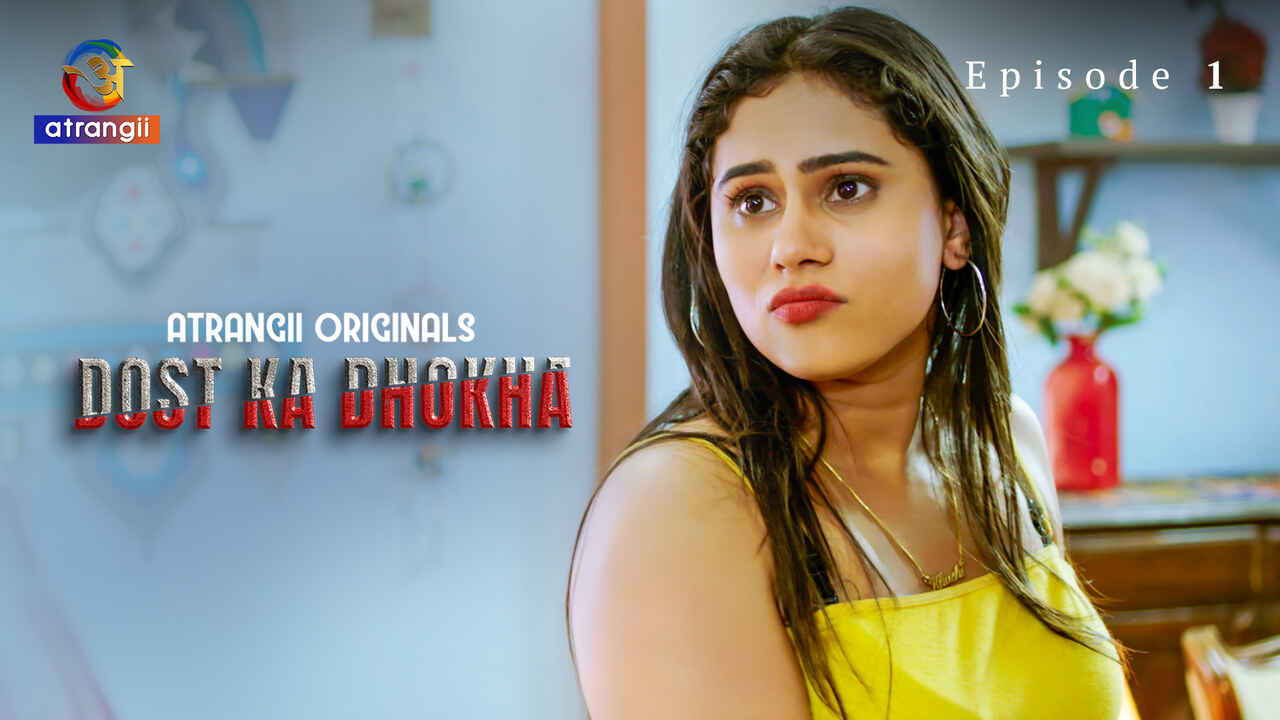 Dost Ka Dhokha 2024 Atrangii Originals Hindi Film Panas, Selingkuh Sama Temen Sendiri